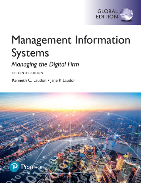 Management Information Systems: Managing the Digital Firm, Global Edition