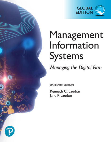 Management Information Systems: Managing the Digital Firm, Global Edition