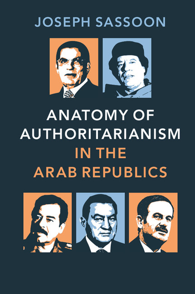 Anatomy of Authoritarianism in the Arab Republics