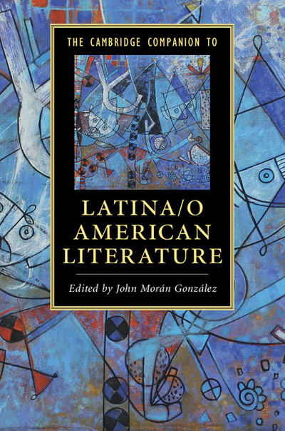 The Cambridge Companion to Latina/o American Literature