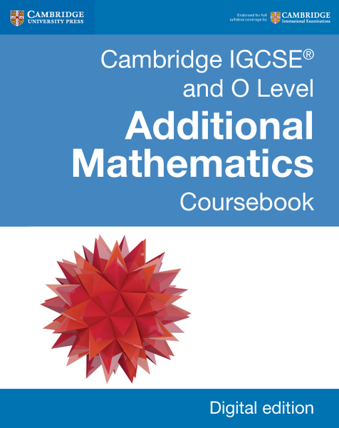 Cambridge IGCSE® and O Level Additional Mathematics Digital Edition