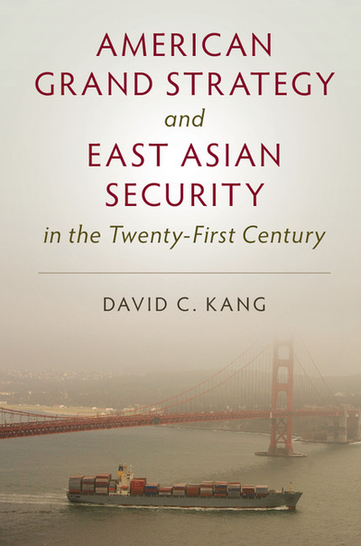 American Grand Strategy and East Asian Security in the Twenty-First  Century