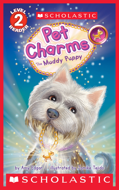 The Pet Charms #1: The Muddy Puppy (Scholastic Reader, Level 2)