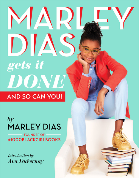 Marley Dias Gets It Done: And So Can You!