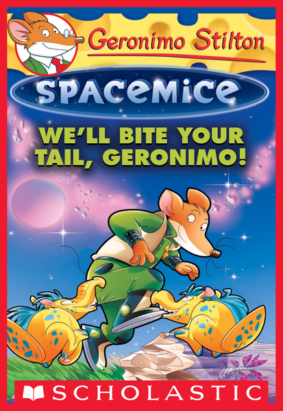 We'll Bite Your Tail, Geronimo! (Geronimo Stilton Spacemice #11)