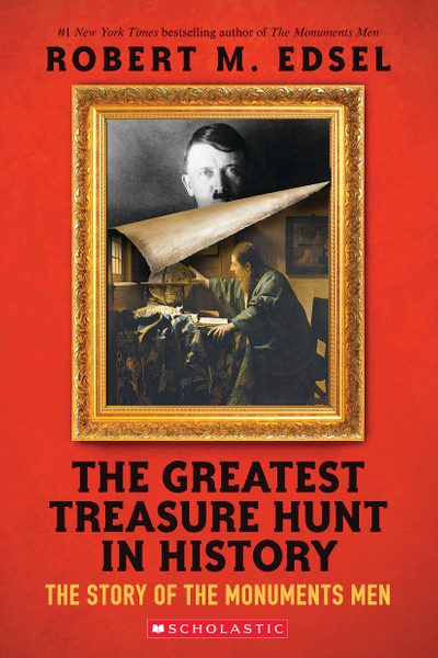 The Greatest Treasure Hunt in History: The Story of the Monuments Men (Scholastic Focus)