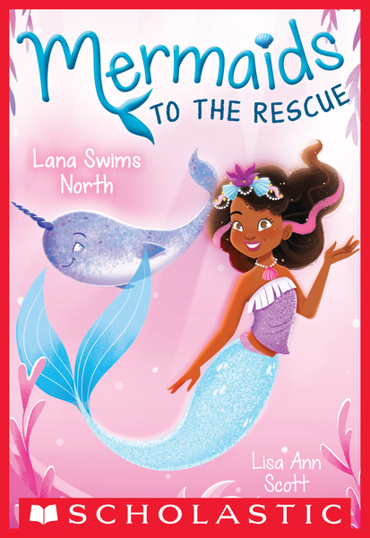 Lana Swims North (Mermaids to the Rescue #2)