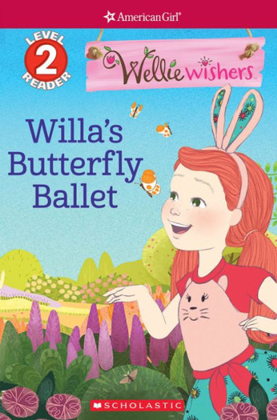 Willa's Butterfly Ballet (American Girl WellieWishers: Scholastic Reader, Level 2)