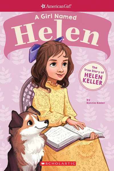 A Girl Named Helen: The True Story of Helen Keller (American Girl True Stories)