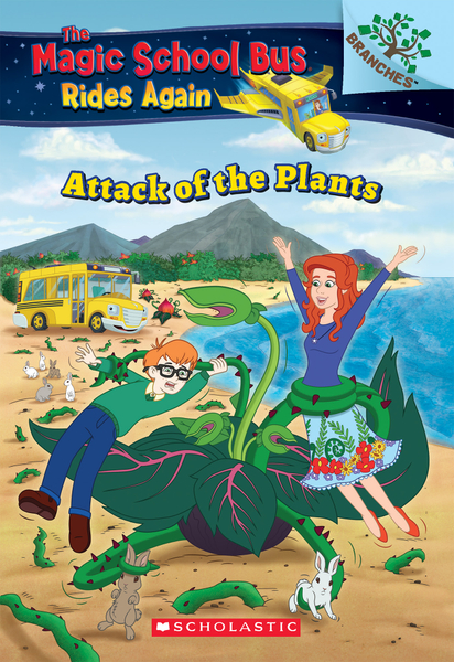 Attack of the Plants: A Branches Book (The Magic School Bus Rides Again #5)