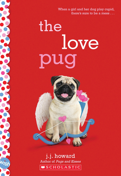 The Love Pug: A Wish Novel