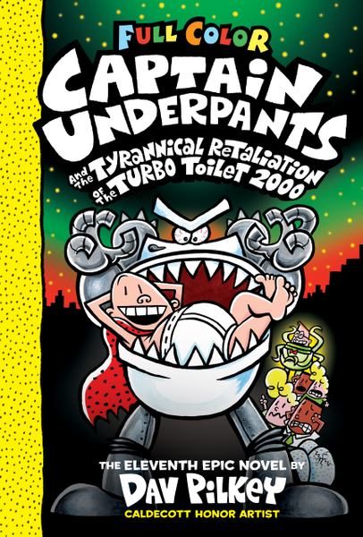 Captain Underpants and the Tyrannical Retaliation of the Turbo Toilet 2000: Color Edition (Captain Underpants #11) (Color Edition)