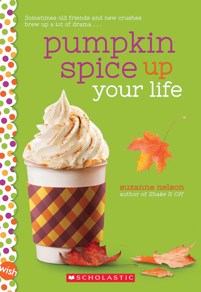 Pumpkin Spice Up Your Life: A Wish Novel