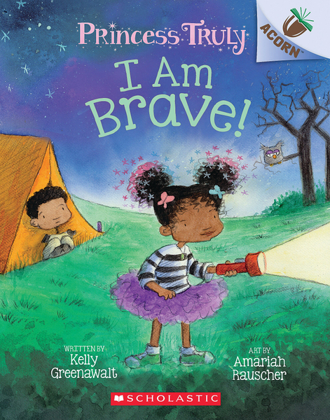 I Am Brave!: An Acorn Book (Princess Truly #5)