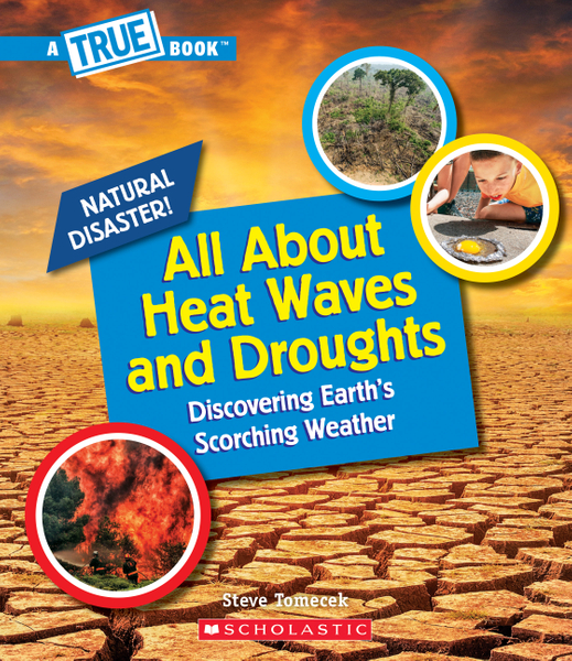 All About Heat Waves and Droughts (A True Book: Natural Disasters)