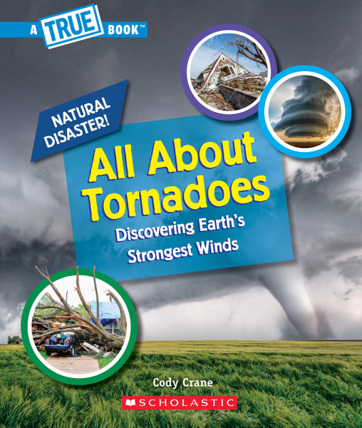 All About Tornadoes (A True Book: Natural Disasters)