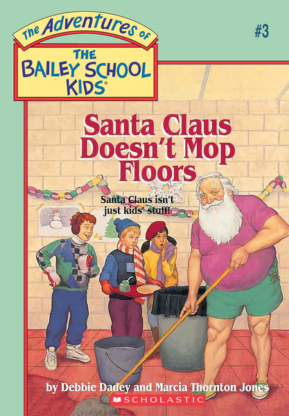 Santa Claus Doesn't Mop Floors (Adventures of the Bailey School Kids #3)