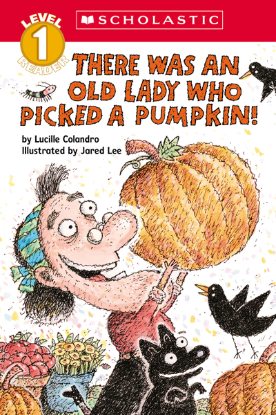 There Was an Old Lady Who Picked a Pumpkin! (Scholastic Reader, Level 1)