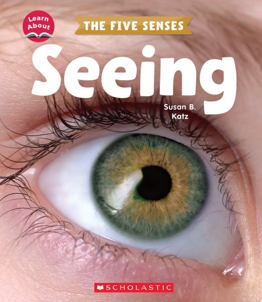 Seeing (Learn About: The Five Senses)