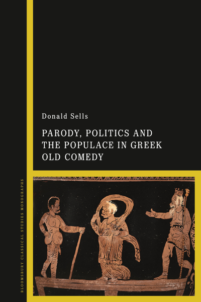 Parody, Politics and the Populace in Greek Old Comedy