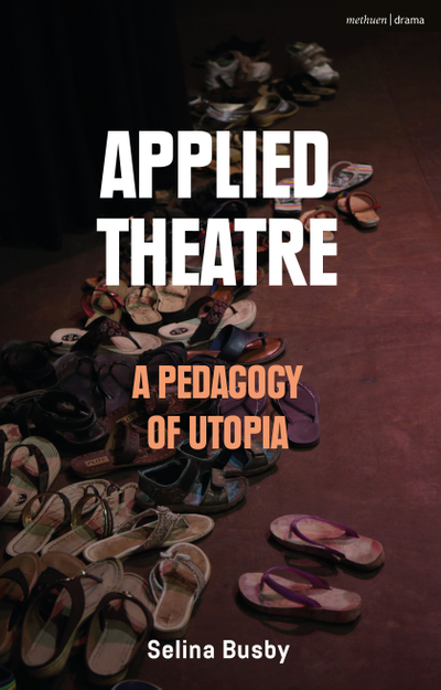 Applied Theatre: A Pedagogy of Utopia