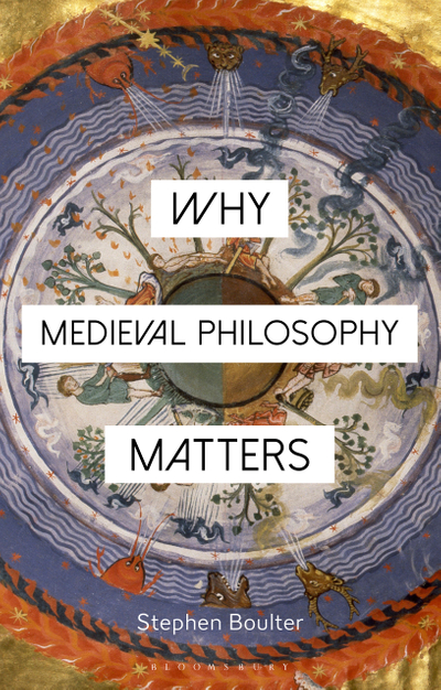 Why Medieval Philosophy Matters