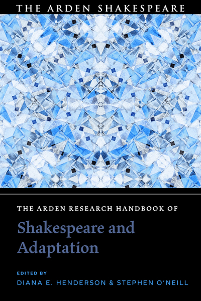 The Arden Research Handbook of Shakespeare and Adaptation