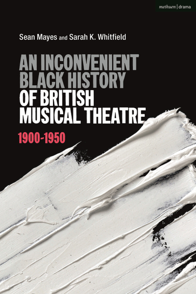 An Inconvenient Black History of British Musical Theatre