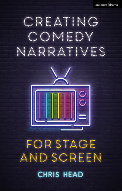 Creating Comedy Narratives for Stage and Screen