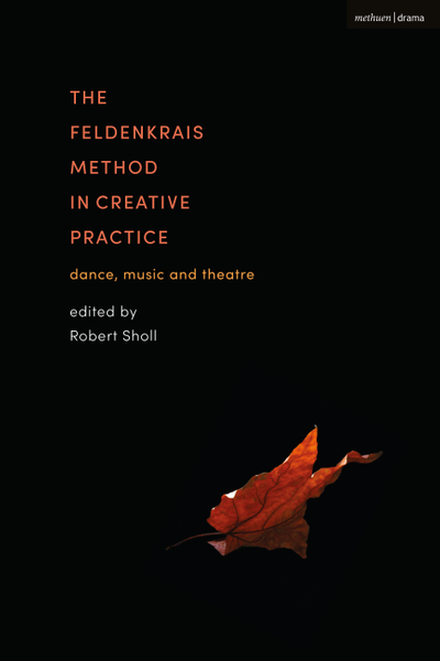 The Feldenkrais Method in Creative Practice