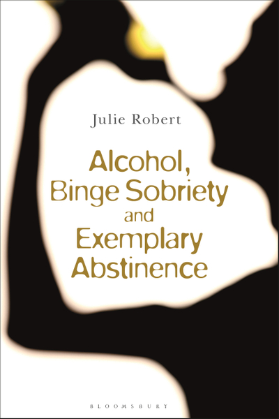 Alcohol, Binge Sobriety and Exemplary Abstinence