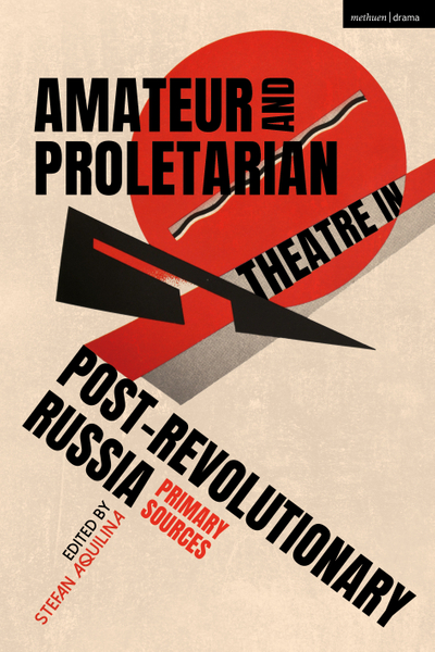 Amateur and Proletarian Theatre in Post-Revolutionary Russia