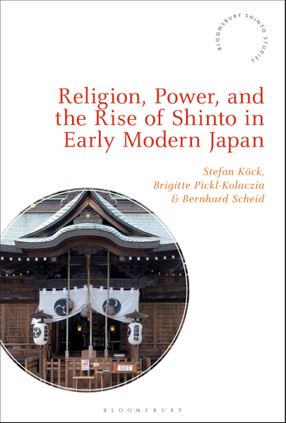 Religion, Power, and the Rise of Shinto in Early Modern Japan