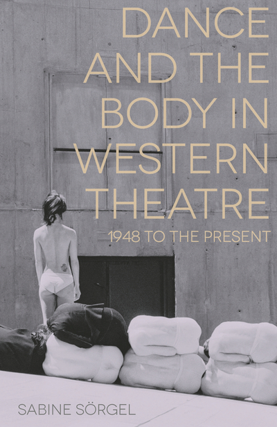 Dance and the Body in Western Theatre