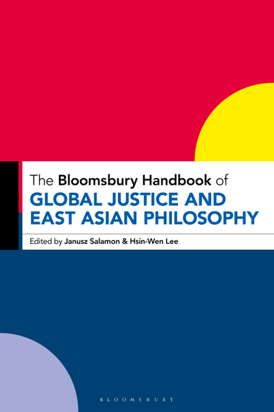 The Bloomsbury Handbook of Global Justice and East Asian Philosophy