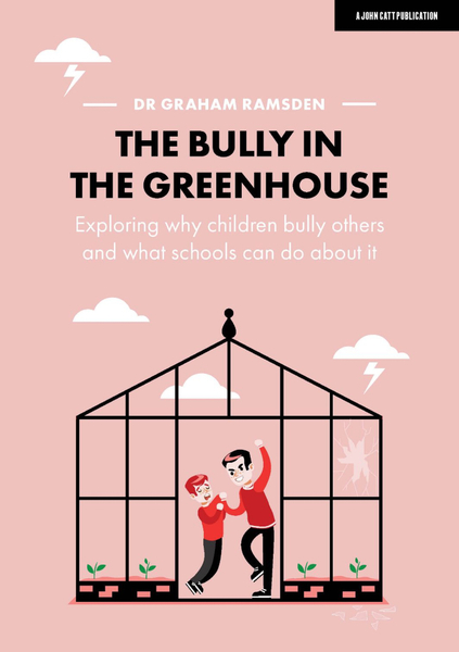 The Bully in the Greenhouse: Why children bully others and what schools can do about it