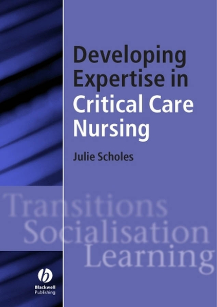 Developing Expertise in Critical Care Nursing