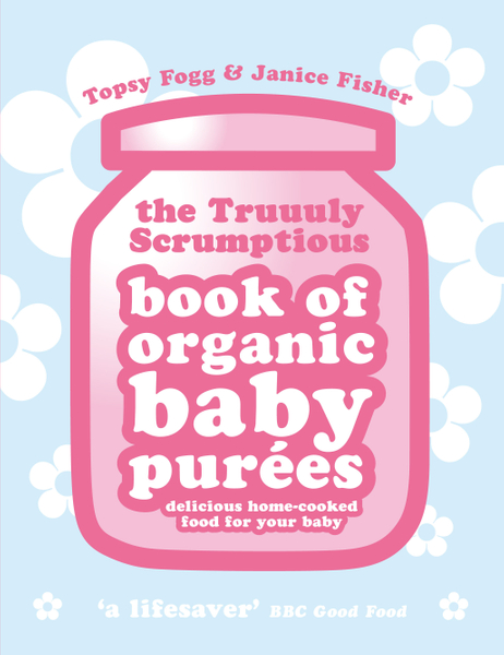 Truuuly Scrumptious Book of Organic Baby Purees