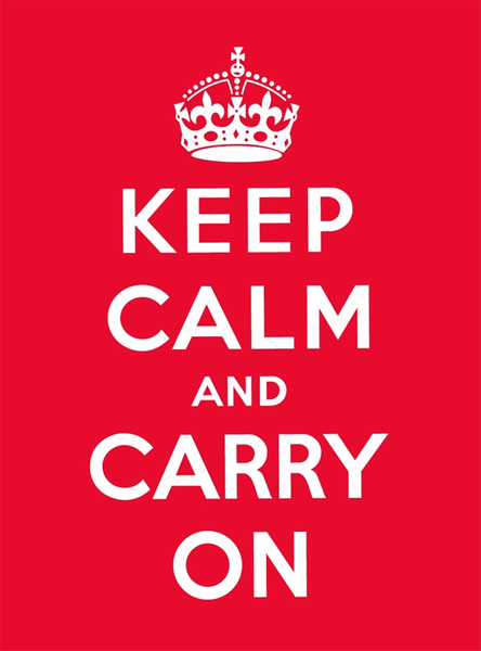 Keep Calm and Carry On