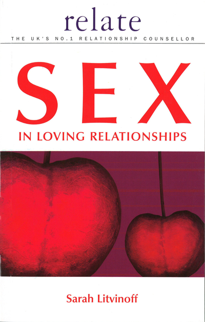 The Relate Guide to Sex in Loving Relationships