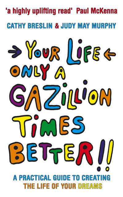 Your Life only a Gazillion times better