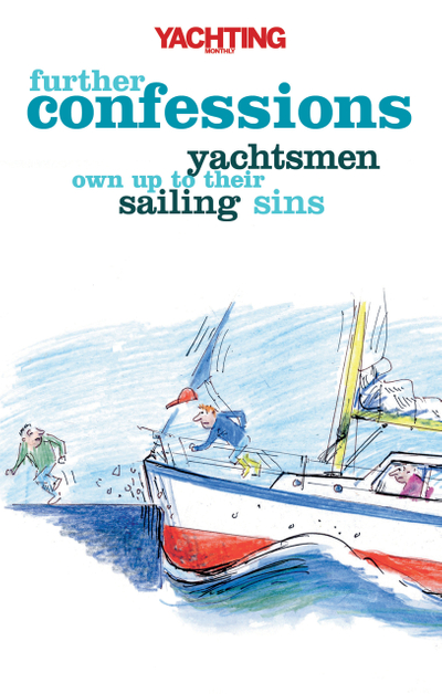 Yachting Monthly's Further Confessions