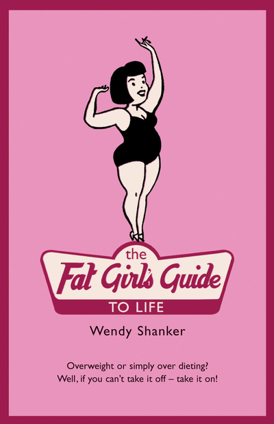 The Fat Girl's Guide to Life