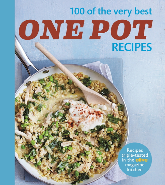 Olive: 100 of the Very Best One Pot Meals