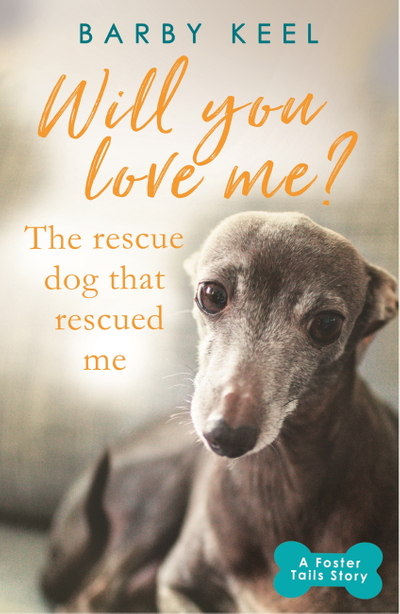 Will You Love Me? The Rescue Dog that Rescued Me