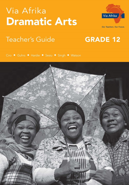 eBook (ePDF): Via Afrika Dramatic Arts Grade 12 Teacher's Guide