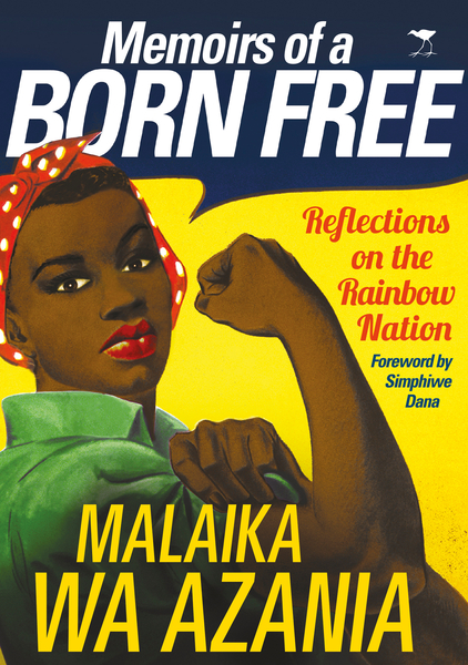 Memoirs of A Born Free: Reflections on the Rainbow Nation