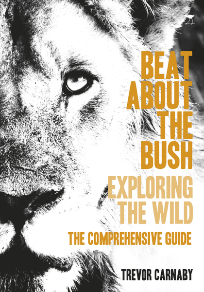 Beat About the Bush: Exploring the Wild – The comprehensive guide