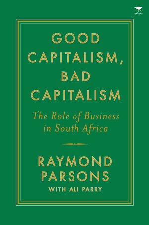 Good Capitalism, Bad Capitalism: The role of business in South Africa