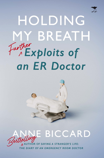 Holding My Breath: Further Exploits of an ER Doctor